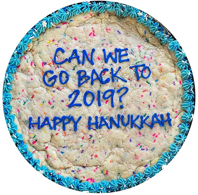 Can we go back to 2019? Happy Hanukkah
